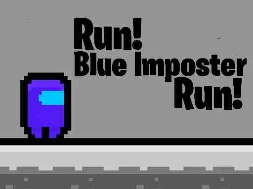 RUN BLUE IMPOSTER RUN