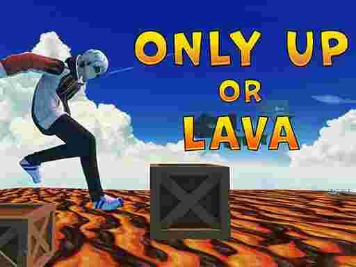 ONLY UP OR LAVA