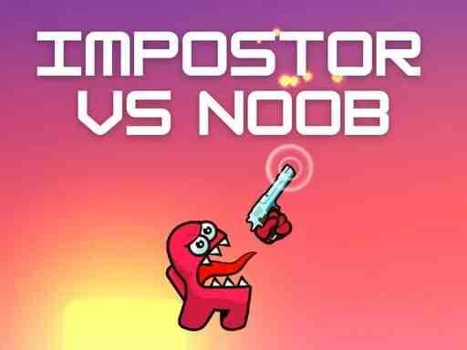 IMPOSTOR VS NOOB